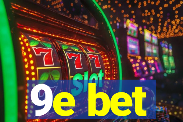 9e bet
